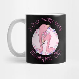 I just really Love Flamingos ok  Flamingo Mug